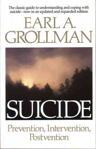 Suicide : prevention, intervention, postvention / Earl A. Grollman.