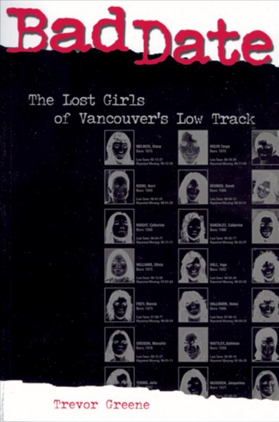 Bad date : the lost girls of Vancouver's Low Track / Trevor Greene.