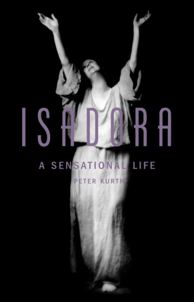 Isadora : a sensational life / Peter Kurth.
