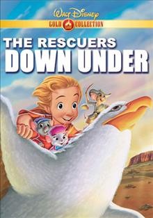 The Rescuers down under [videorecording] / Walt Disney Pictures ; in association with Silver Screen Partners IV ; produced by Thomas Schumacher ; directed by Hendel Butoy and Mike Gabriel.