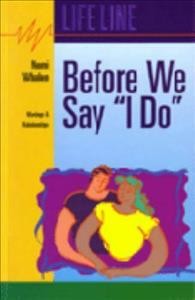 Before we say "I do" : [marriage & relationships] / Nomi Whalen.