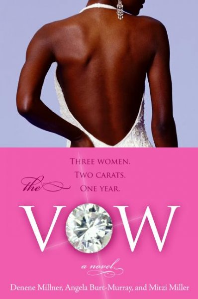 The vow : a novel / Denene Millner, Angela Burt-Murray, and Mitzi Miller.