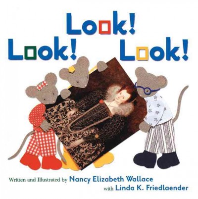 Look! look! look! / by Nancy Elizabeth Wallace with Linda K. Friedlaender ; illustrated by Nancy Elizabeth Wallace.