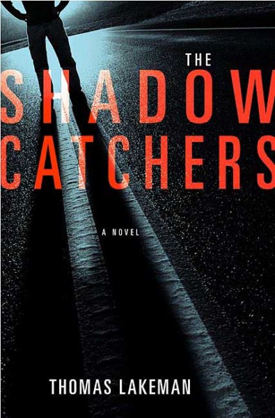 The shadow catchers / Thomas Lakeman.