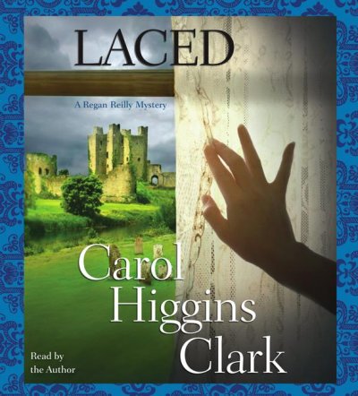 Laced [sound recording] : [a Regan Reilly mystery] / Carol Higgins Clark.