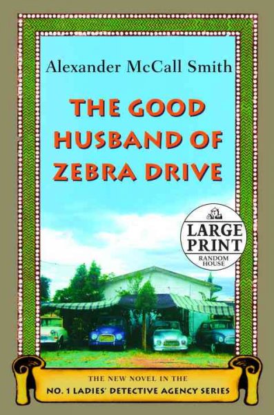 The good husband of Zebra Drive / Alexander McCall Smith.