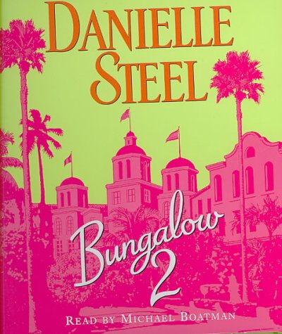 Bungalow 2 [sound recording (CD)] / written by Danielle Steel ; read by Michael Boatman.