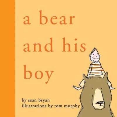 A bear and his boy / by Sean Bryan ; illustrations by Tom Murphy.