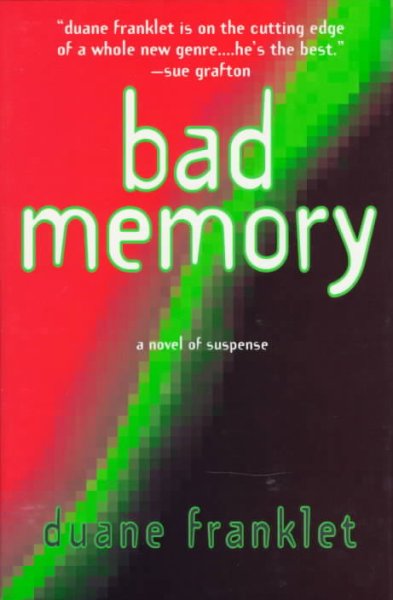 Bad memory : [a novel of suspense] / Duane Franklet.