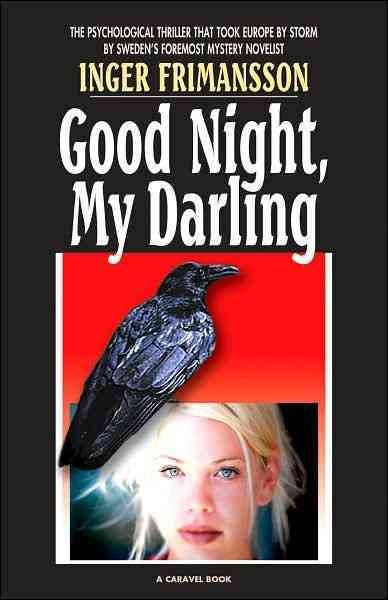 Good night, my darling / Inger Frimansson ; translated from the Swedish by Laura A. Wideburg.