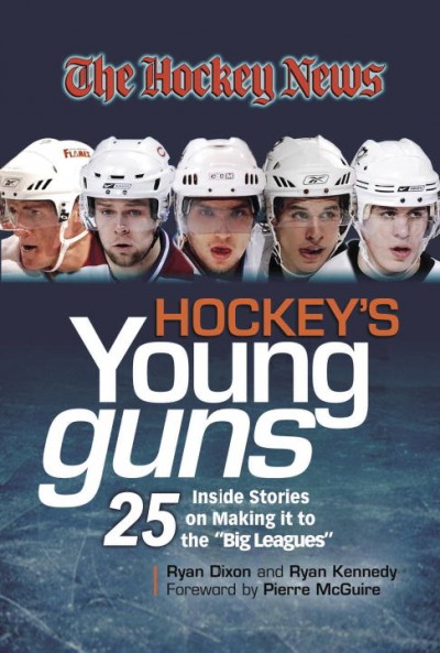 Hockey's young guns / Ryan Dixon and Ryan Kennedy ; [foreword by Pierre McGuire].