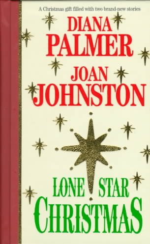 Lone star Christmas / Diana Palmer, Joan Johnston.