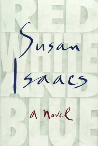 Red, white, and blue : a novel / Susan Isaacs.