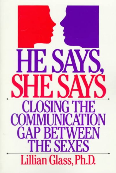 He says, she says : closing the communication gap between the sexes / Lillian Glass.