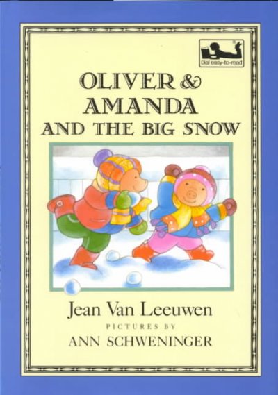Oliver & Amanda and the big snow / Jean Van Leeuwen ; pictures by Ann Schweninger.