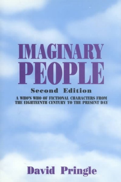 Imaginary people : a who's who of fictional characters from the eighteenth century to the present day / David Pringle.