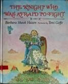 The knight who was afraid to fight / Barbara Shook Hazen ; pictures by Toni Goffe.