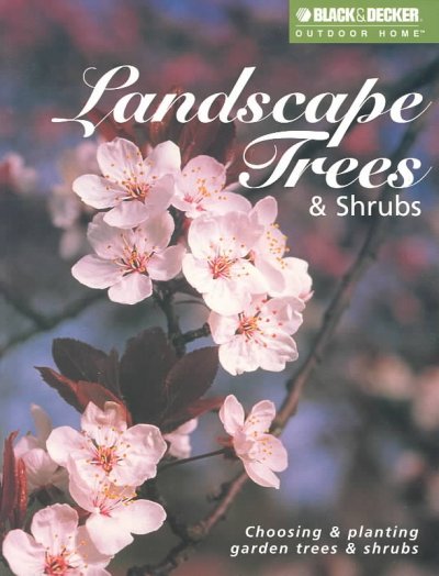 Landscape trees & shrubs : [choosing & planting garden trees & shrubs] / author, Susan Mason ; photographer, John M. Rickard.