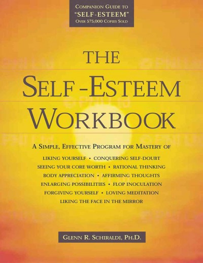 The self-esteem workbook / Glenn R. Schiraldi ; foreward by Matthew McKay and Patrick Fanning.