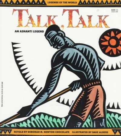Talk, talk : an Ashanti legend / retold by Deborah M. Newton Chocolate ; illustrated by Dave Albers.