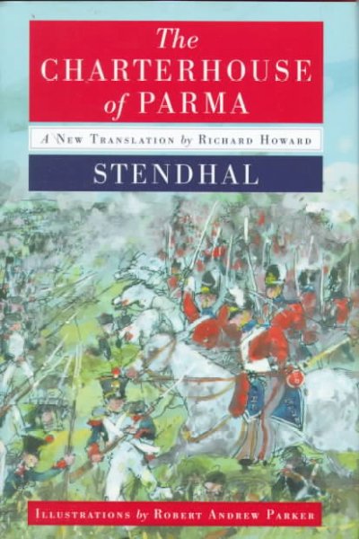 The charterhouse of Parma / Stendhal ; translated from the French by Richard Howard ; illustrations by Robert Andrew Parker.