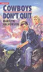 Cowboys don't quit / Marilyn Halvorson.