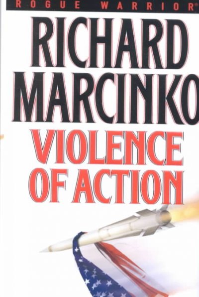 Rogue warrior. Violence of action / Richard Marcinko.