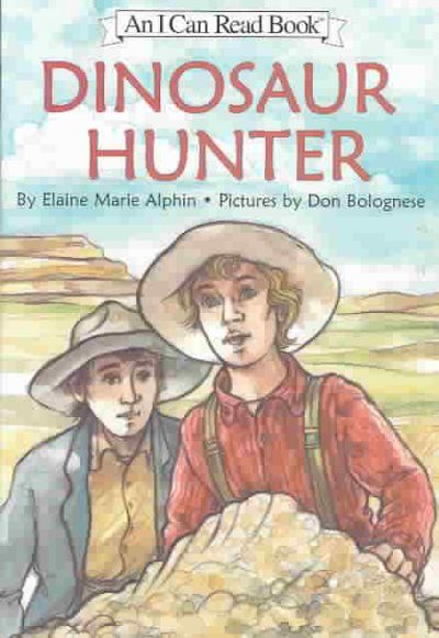 Dinosaur hunter / story by Elaine Marie Alphin ; pictures by Don Bolognese.