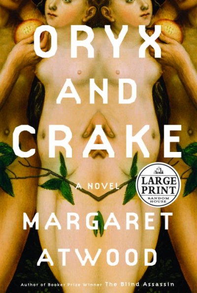 Oryx and Crake : a novel / Margaret Atwood.