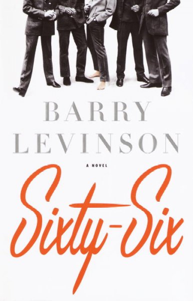Sixty-six : a novel / Barry Levinson.