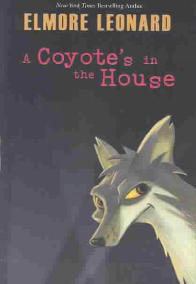 A coyote's in the house / Elmore Leonard.