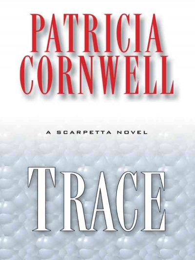Trace / Patricia Cornwell.