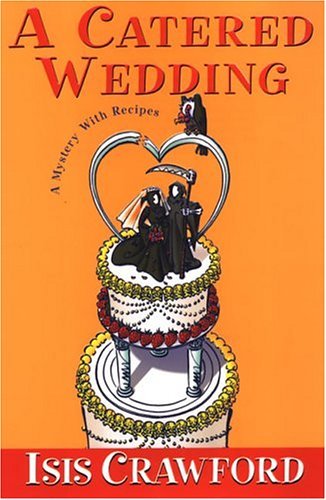 A catered wedding : a mystery with recipes / Isis Crawford.
