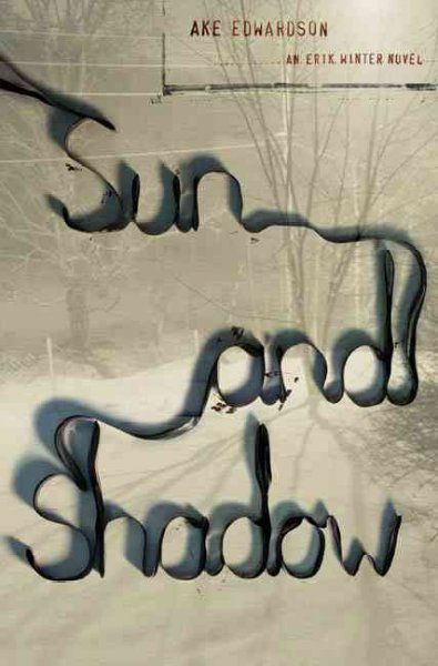 Sun and shadow : an Erik Winter novel / Åke Edwardson ; translated from the Swedish by Laurie Thompson.