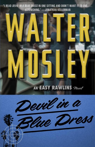 Devil in a blue dress : an Easy Rawlins mystery / Walter Mosley.