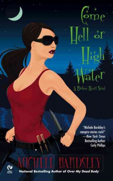 Come hell or high water / Michele Bardsley.