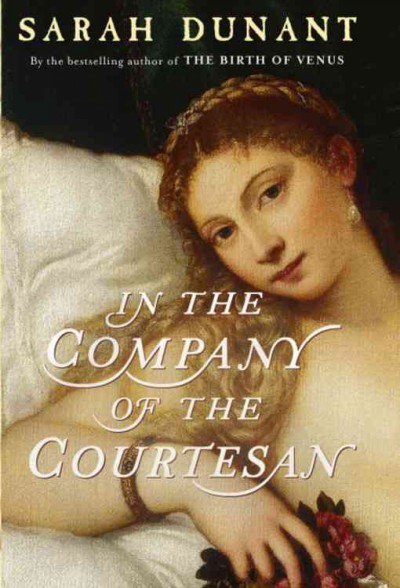In the company of the courtesan : a novel / Sarah Dunant.