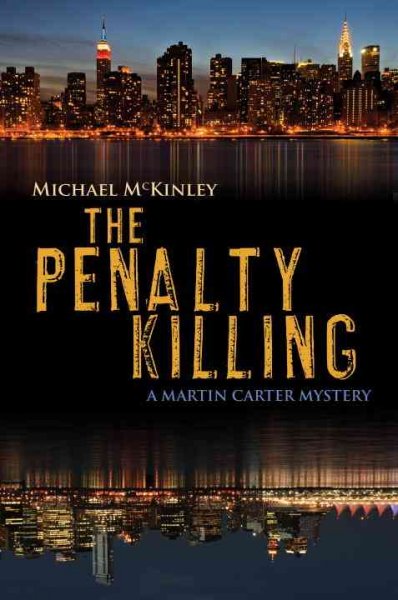 The penalty killing : a Martin Carter mystery / Michael McKinley.