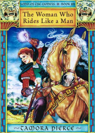 The woman who rides like a man / by Tamora Pierce.