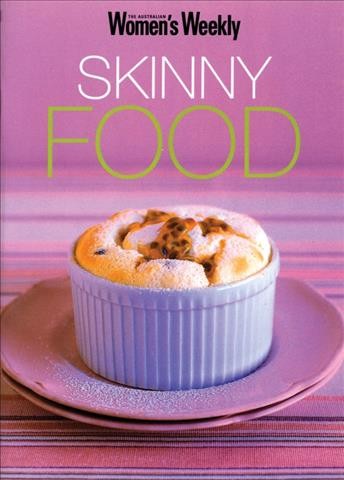 Skinny food / [food editor: Louise Patniotis].