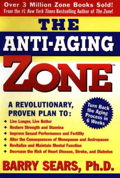 The anti-aging zone / Barry Sears.