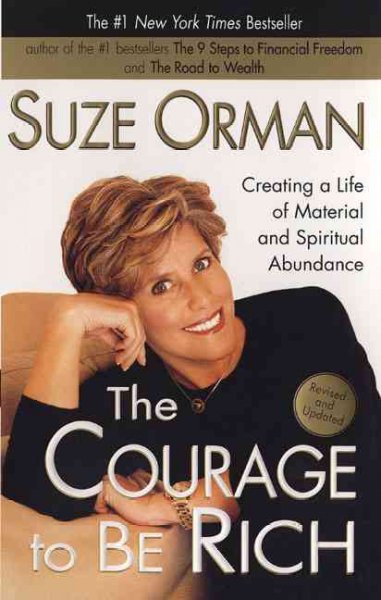 The courage to be rich : creating a life of spiritual and material abundance / Suze Orman.