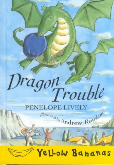 Dragon trouble / Penelope Lively ; illustrated by Andrew Rowland.
