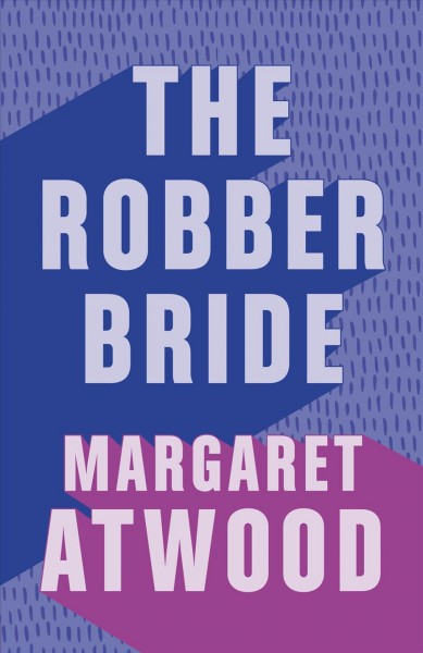 The robber bride / Margaret Atwood.