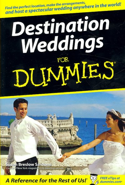 Destination weddings for dummies / by Susan Breslow Sardone.
