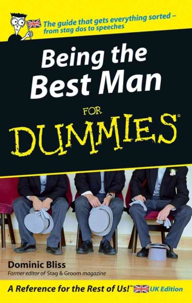 Being the best man for dummies / by Dominic Bliss.