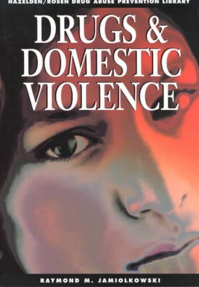 Drugs and domestic violence / Raymond M. Jamiolkowski.