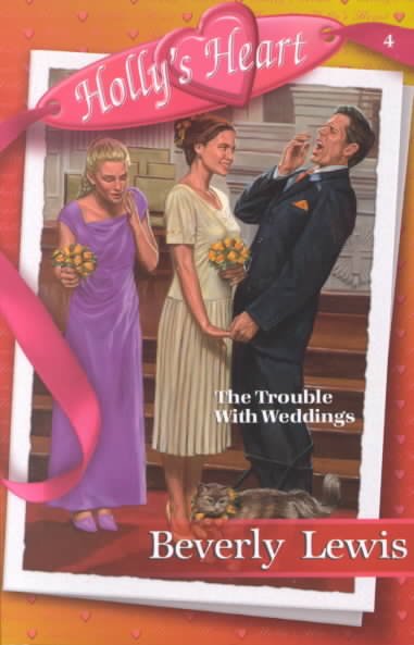 The trouble with weddings / Beverly Lewis.