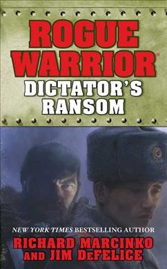 Dictator's ransom : Rogue warrior / Richard Marcinko and Jim DeFelice.