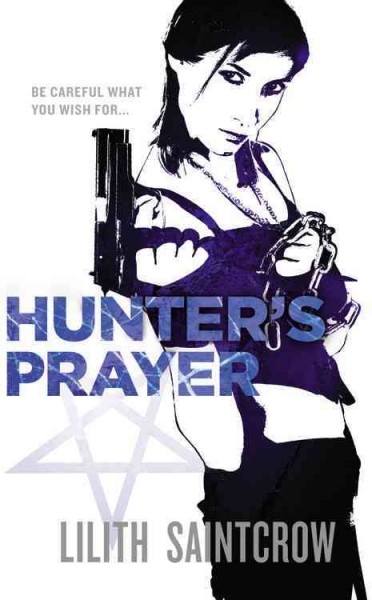Hunter's prayer / Lilith Saintcrow.